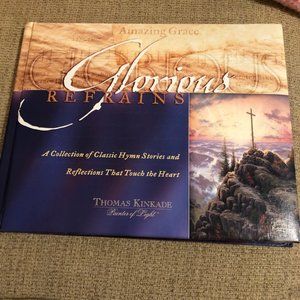 Thomas Kinkade Glorious Refrains Classic Hymn Stories and Reflections That Touch